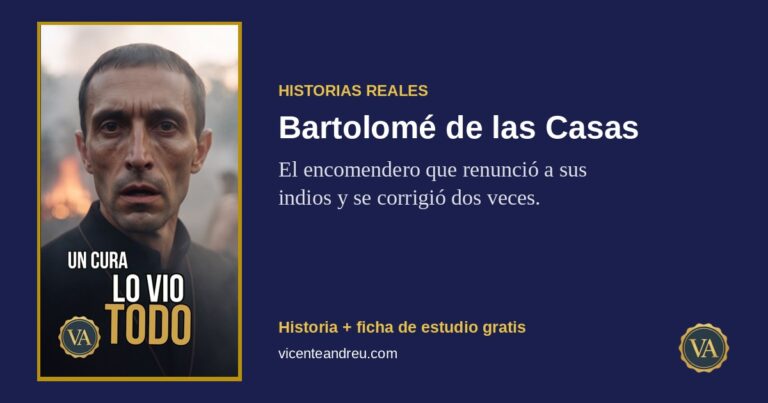 Bartolomé de las Casas: el encomendero que renunció a sus indios y se corrigió dos veces.